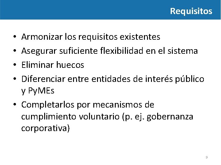 Requisitos Armonizar los requisitos existentes Asegurar suficiente flexibilidad en el sistema Eliminar huecos Diferenciar