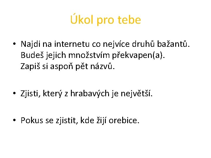 Úkol pro tebe • Najdi na internetu co nejvíce druhů bažantů. Budeš jejich množstvím