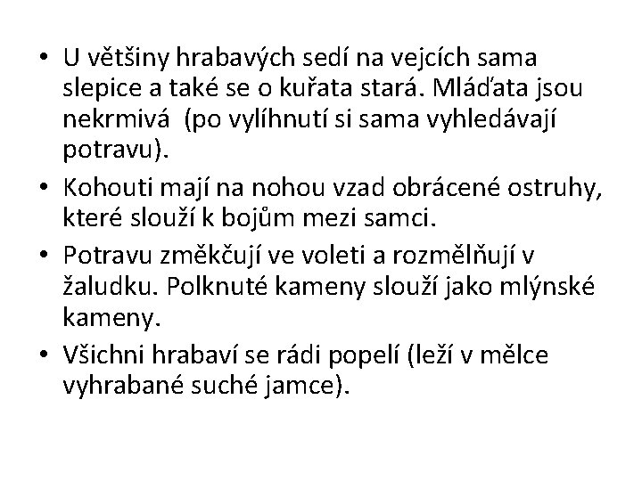  • U většiny hrabavých sedí na vejcích sama slepice a také se o