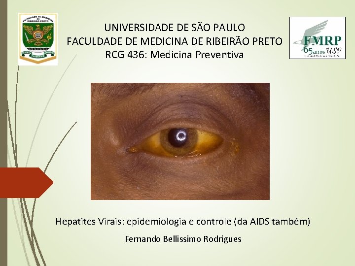 UNIVERSIDADE DE SÃO PAULO FACULDADE DE MEDICINA DE RIBEIRÃO PRETO RCG 436: Medicina Preventiva UNIVERSIDADE DE SÃO PAULO FACULDADE DE MEDICINA DE RIBEIRÃO PRETO RCG 436: Medicina Preventiva