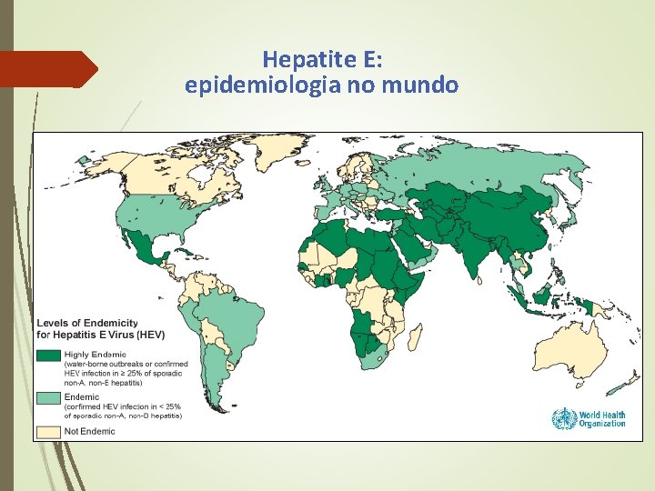 Hepatite E: epidemiologia no mundo Hepatite E: epidemiologia no mundo