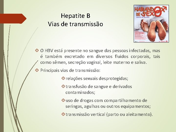 Hepatite B Vias de transmissão O HBV está presente no sangue das pessoas infectadas, Hepatite B Vias de transmissão O HBV está presente no sangue das pessoas infectadas,