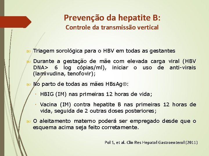 Prevenção da hepatite B: Controle da transmissão vertical Triagem sorológica para o HBV em Prevenção da hepatite B: Controle da transmissão vertical Triagem sorológica para o HBV em