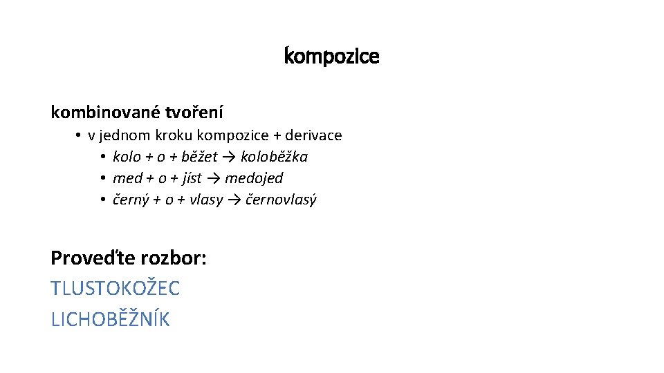 kompozice kombinované tvoření • v jednom kroku kompozice + derivace • kolo + běžet