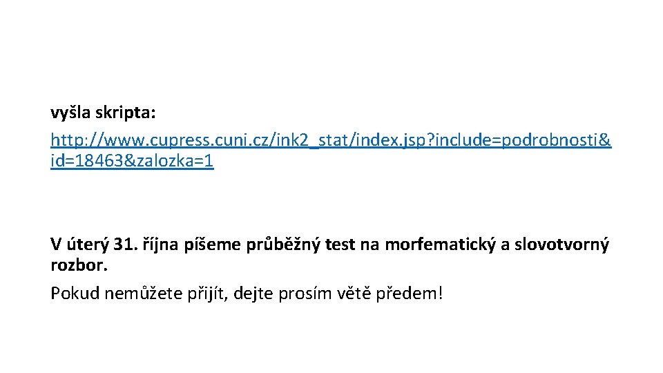 vyšla skripta: http: //www. cupress. cuni. cz/ink 2_stat/index. jsp? include=podrobnosti& id=18463&zalozka=1 V úterý 31.