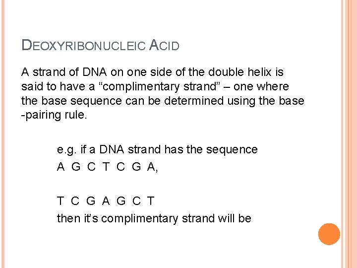 DEOXYRIBONUCLEIC ACID A strand of DNA on one side of the double helix is