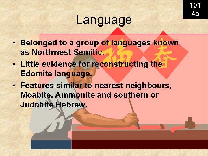 Language • Belonged to a group of languages known as Northwest Semitic. • Little Language • Belonged to a group of languages known as Northwest Semitic. • Little