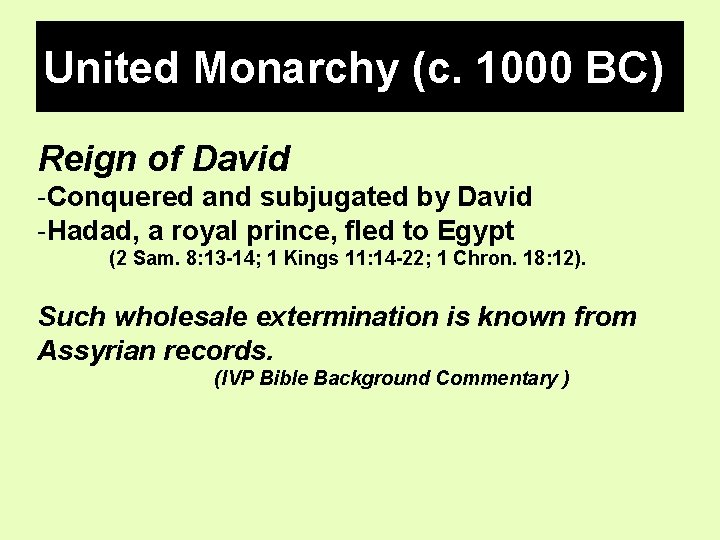 United Monarchy (c. 1000 BC) Reign of David -Conquered and subjugated by David -Hadad, United Monarchy (c. 1000 BC) Reign of David -Conquered and subjugated by David -Hadad,