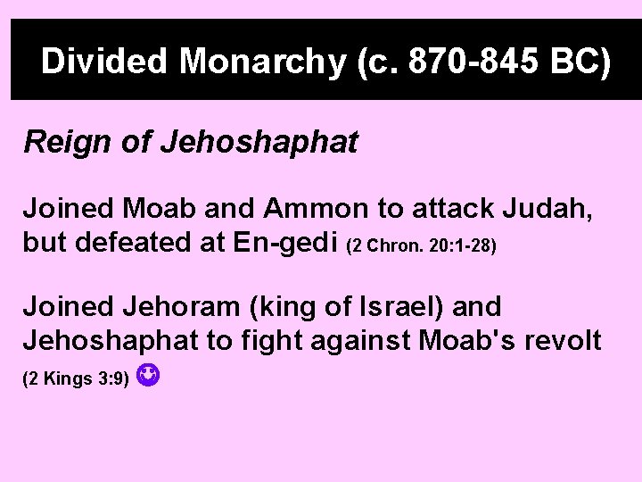 Divided Monarchy (c. 870 -845 BC) Reign of Jehoshaphat Joined Moab and Ammon to Divided Monarchy (c. 870 -845 BC) Reign of Jehoshaphat Joined Moab and Ammon to