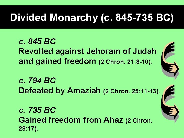 Divided Monarchy (c. 845 -735 BC) c. 845 BC Revolted against Jehoram of Judah Divided Monarchy (c. 845 -735 BC) c. 845 BC Revolted against Jehoram of Judah