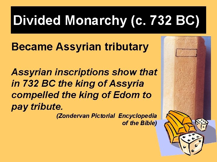 Divided Monarchy (c. 732 BC) Became Assyrian tributary Assyrian inscriptions show that in 732 Divided Monarchy (c. 732 BC) Became Assyrian tributary Assyrian inscriptions show that in 732
