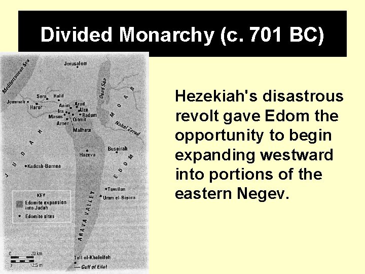 Divided Monarchy (c. 701 BC) Hezekiah's disastrous revolt gave Edom the opportunity to begin Divided Monarchy (c. 701 BC) Hezekiah's disastrous revolt gave Edom the opportunity to begin