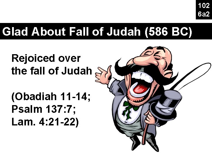 102 6 a 2 Glad About Fall of Judah (586 BC) Rejoiced over the 102 6 a 2 Glad About Fall of Judah (586 BC) Rejoiced over the