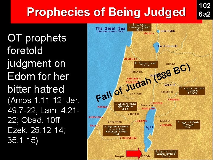Prophecies of Being Judged OT prophets foretold judgment on Edom for her bitter hatred Prophecies of Being Judged OT prophets foretold judgment on Edom for her bitter hatred