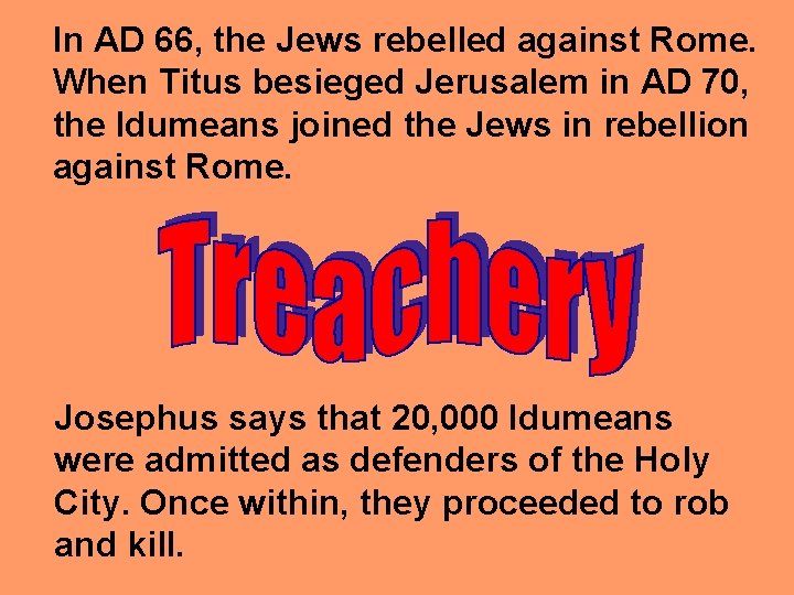 In AD 66, the Jews rebelled against Rome. When Titus besieged Jerusalem in AD In AD 66, the Jews rebelled against Rome. When Titus besieged Jerusalem in AD