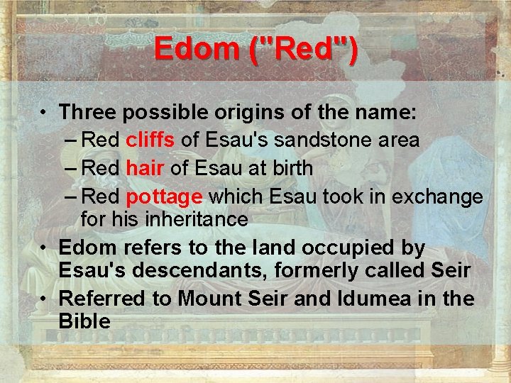 Edom ("Red") • Three possible origins of the name: – Red cliffs of Esau's Edom ("Red") • Three possible origins of the name: – Red cliffs of Esau's