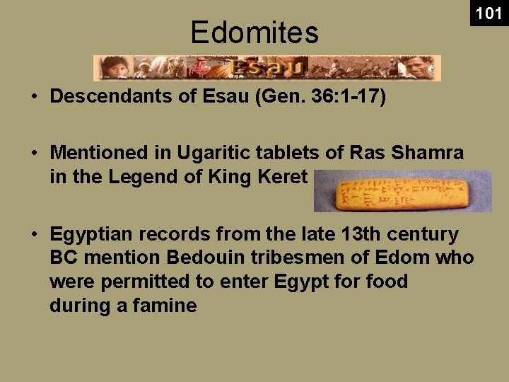 Edomites 101 • Descendants of Esau (Gen. 36: 1 -17) • Mentioned in Ugaritic Edomites 101 • Descendants of Esau (Gen. 36: 1 -17) • Mentioned in Ugaritic