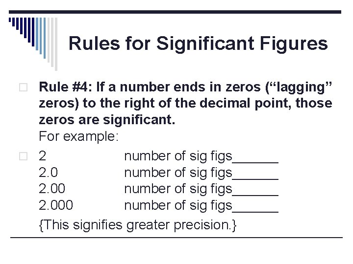 Rules for Significant Figures o Rule #4: If a number ends in zeros (“lagging”