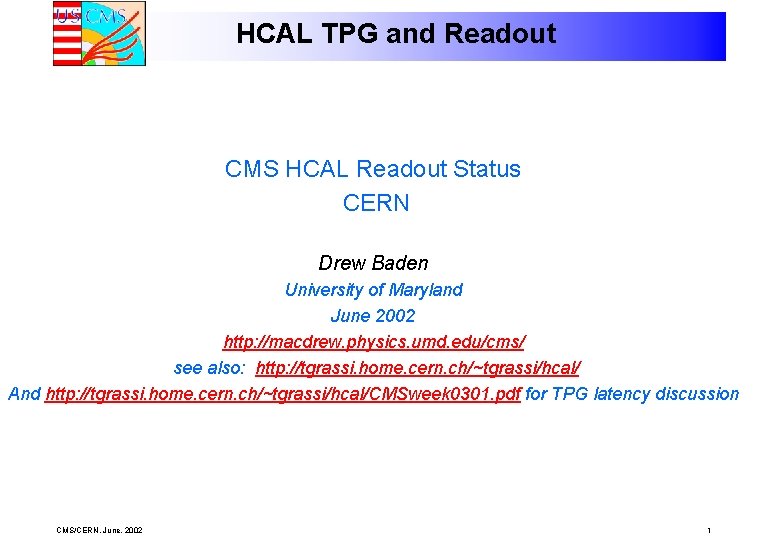 HCAL TPG and Readout CMS HCAL Readout Status CERN Drew Baden University of Maryland