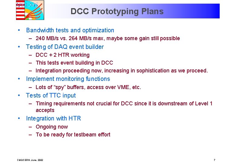 DCC Prototyping Plans • Bandwidth tests and optimization – 240 MB/s vs. 264 MB/s