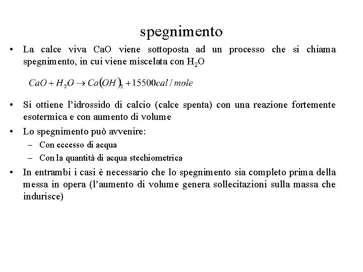 spegnimento • La calce viva Ca. O viene sottoposta ad un processo che si