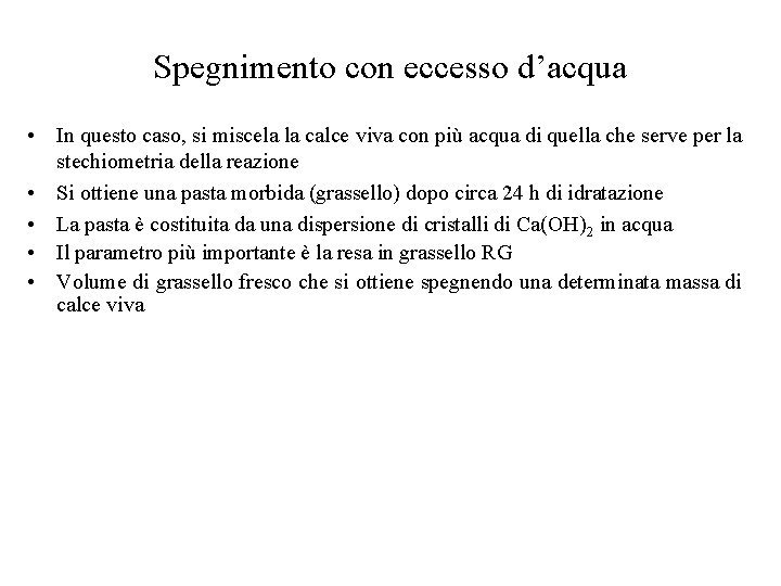 Spegnimento con eccesso d’acqua • In questo caso, si miscela la calce viva con