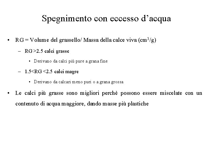 Spegnimento con eccesso d’acqua • RG = Volume del grassello/ Massa della calce viva