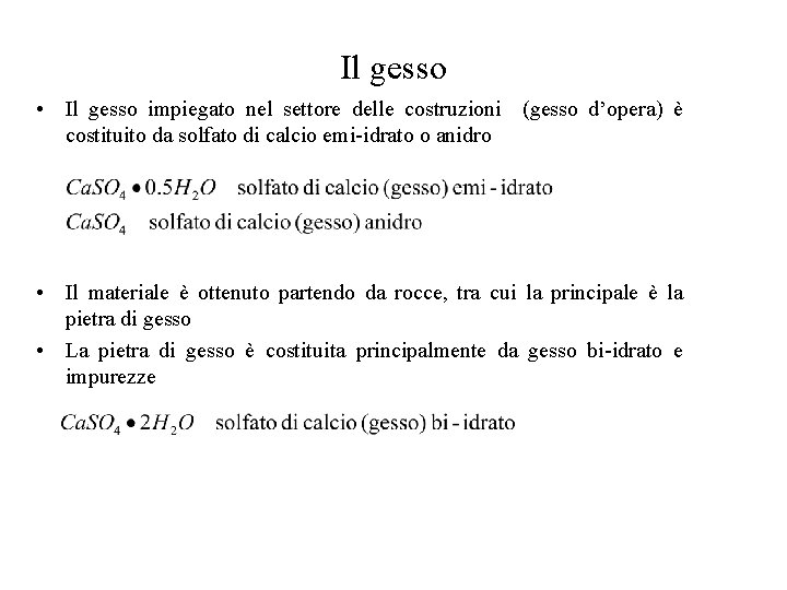 Il gesso • Il gesso impiegato nel settore delle costruzioni (gesso d’opera) è costituito