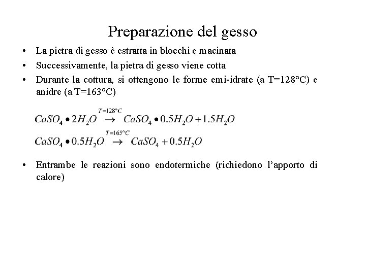 Preparazione del gesso • La pietra di gesso è estratta in blocchi e macinata