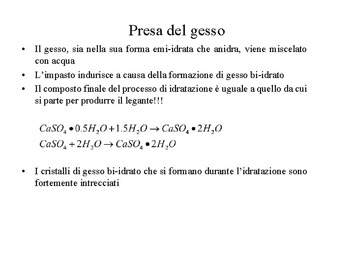 Presa del gesso • Il gesso, sia nella sua forma emi-idrata che anidra, viene