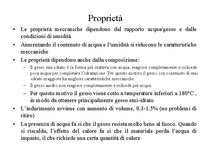 Proprietà • Le proprietà meccaniche dipendono dal rapporto acqua/gesso e dalle condizioni di umidità