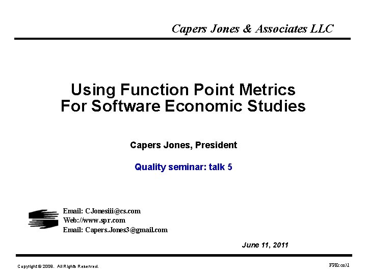 Capers Jones & Associates LLC Using Function Point Metrics For Software Economic Studies Capers