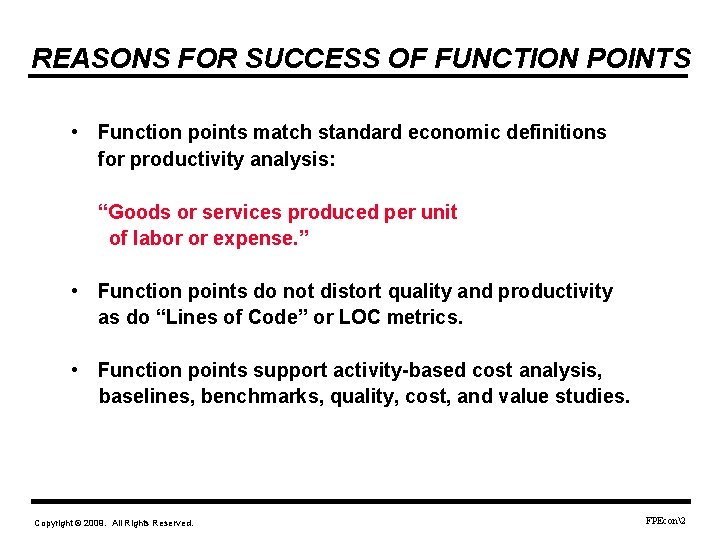 REASONS FOR SUCCESS OF FUNCTION POINTS • Function points match standard economic definitions for