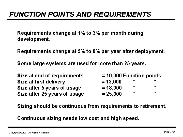 FUNCTION POINTS AND REQUIREMENTS Requirements change at 1% to 3% per month during development.