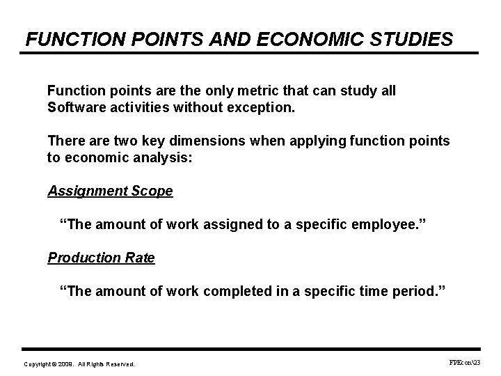 FUNCTION POINTS AND ECONOMIC STUDIES Function points are the only metric that can study