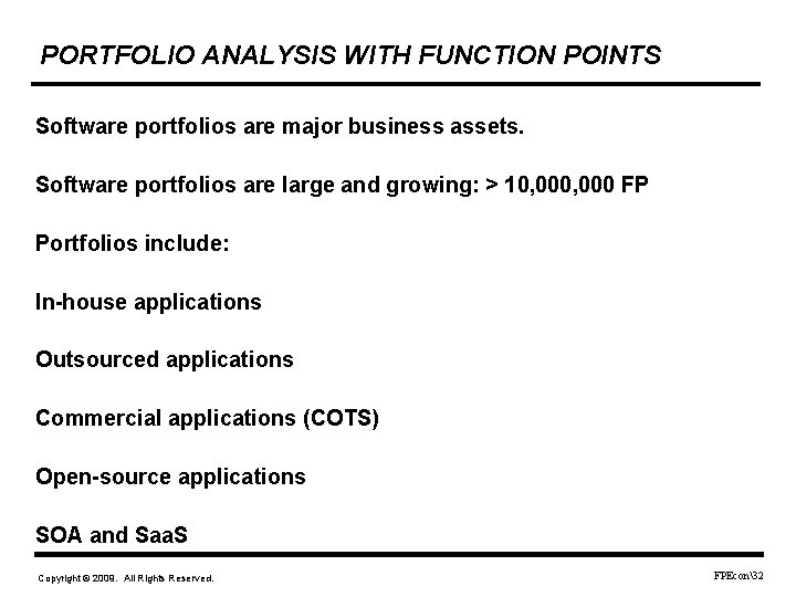 PORTFOLIO ANALYSIS WITH FUNCTION POINTS Software portfolios are major business assets. Software portfolios are