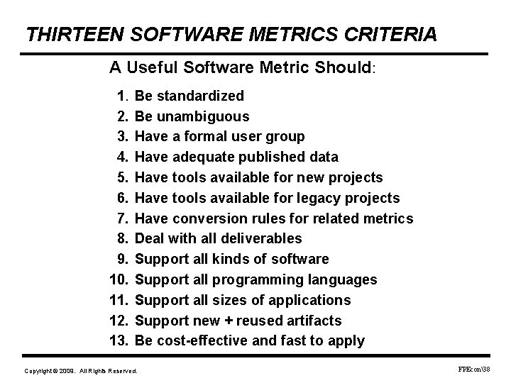 THIRTEEN SOFTWARE METRICS CRITERIA A Useful Software Metric Should: 1. 2. 3. 4. 5.