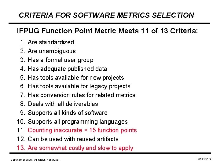 CRITERIA FOR SOFTWARE METRICS SELECTION IFPUG Function Point Metric Meets 11 of 13 Criteria: