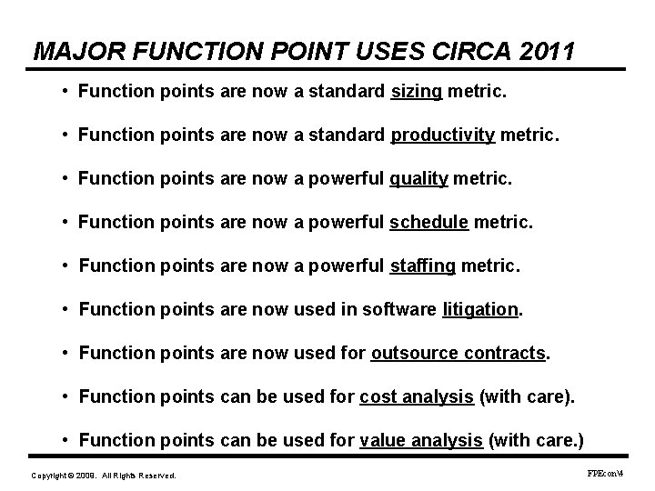 MAJOR FUNCTION POINT USES CIRCA 2011 • Function points are now a standard sizing
