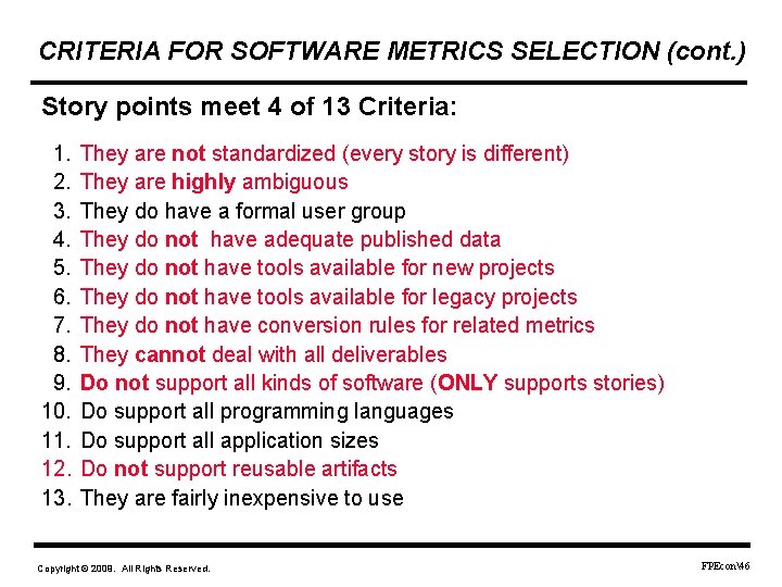CRITERIA FOR SOFTWARE METRICS SELECTION (cont. ) Story points meet 4 of 13 Criteria: