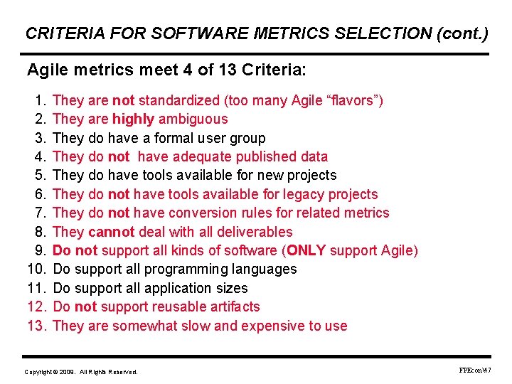 CRITERIA FOR SOFTWARE METRICS SELECTION (cont. ) Agile metrics meet 4 of 13 Criteria: