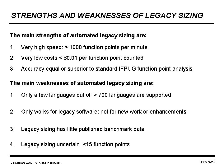 STRENGTHS AND WEAKNESSES OF LEGACY SIZING The main strengths of automated legacy sizing are: