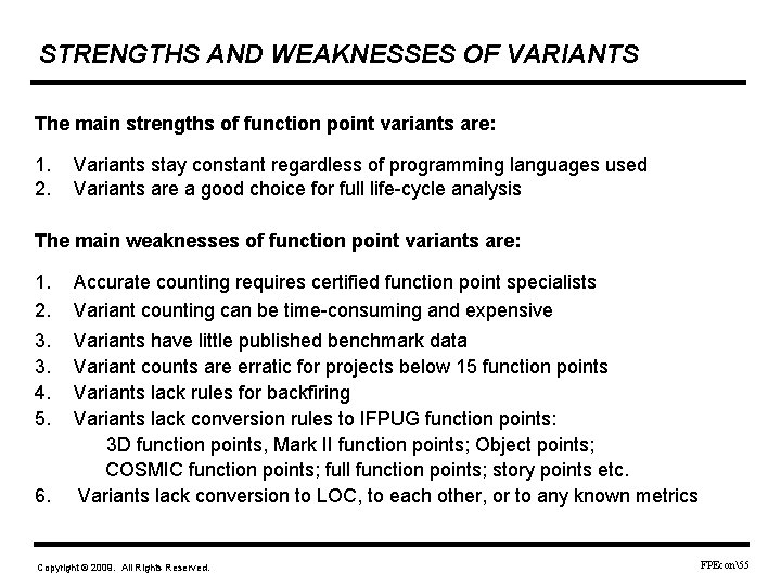 STRENGTHS AND WEAKNESSES OF VARIANTS The main strengths of function point variants are: 1.