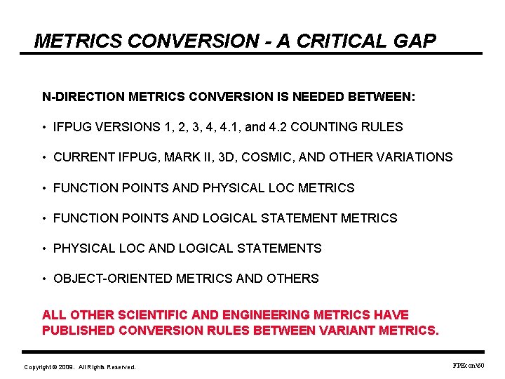 METRICS CONVERSION - A CRITICAL GAP N-DIRECTION METRICS CONVERSION IS NEEDED BETWEEN: • IFPUG