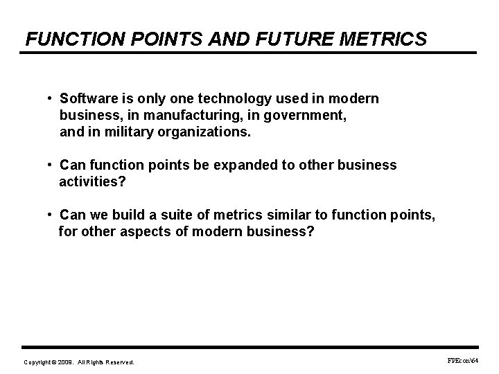 FUNCTION POINTS AND FUTURE METRICS • Software is only one technology used in modern