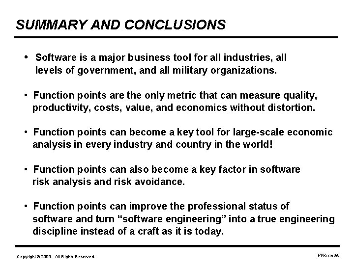 SUMMARY AND CONCLUSIONS • Software is a major business tool for all industries, all