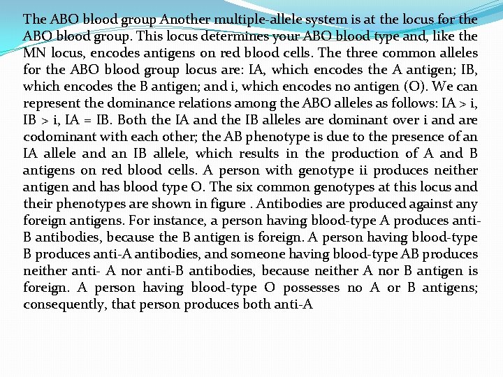 The ABO blood group Another multiple-allele system is at the locus for the ABO