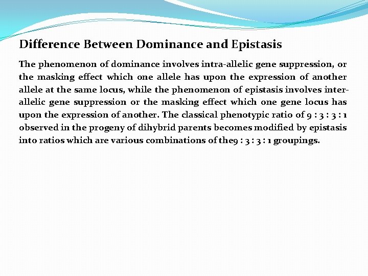 Difference Between Dominance and Epistasis The phenomenon of dominance involves intra-allelic gene suppression, or