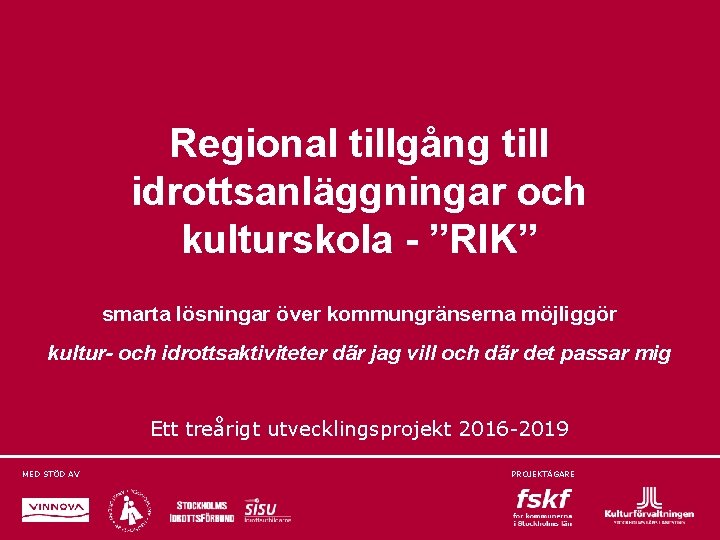 Regional tillgång till idrottsanläggningar och kulturskola - ”RIK” smarta lösningar över kommungränserna möjliggör kultur-