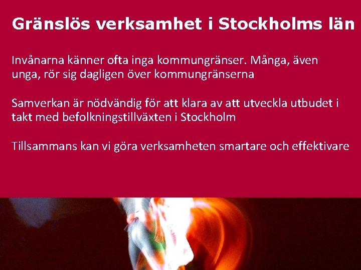 Gränslös verksamhet i Stockholms län Invånarna känner ofta inga kommungränser. Många, även unga, rör